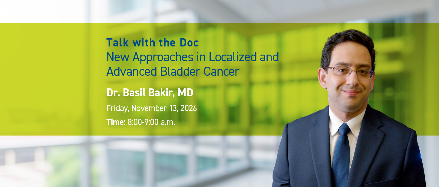 Talk With the Doc: New Approaches in Localized and Advanced Bladder Cancer
