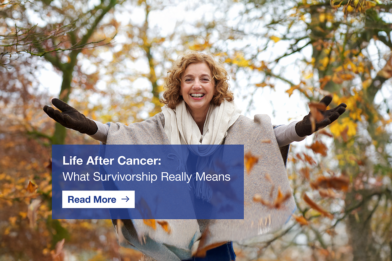 Understanding Cancer Survivorship: Life After Treatment